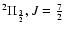 $^2
\Pi_{3\over 2}, J={7\over 2}$