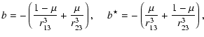 $\displaystyle \displaystyle b = \displaystyle-\left(\frac{1-\mu}{r_{13}^3}+\fra...
...ce*{0.4cm}
b^\star = -\left(\frac{\mu}{r_{13}^3}+\frac{1-\mu}{r_{23}^3}\right),$
