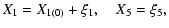 $\displaystyle X_1=X_{1(0)}+\xi_1,\quad X_5=\xi_5,$