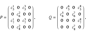 \begin{displaymath}P=\left(
\begin{array}{cccc}
c_5^1 & 0 & c_5^3 & 0 \\ [1mm]
...
... 0 & 0 & c_7^8 \\ [1mm]
0 & 0 & c_8^7 & 0
\end{array}\right),
\end{displaymath}
