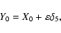 \begin{displaymath}Y_0=X_0+\varepsilon \delta_5,
\end{displaymath}