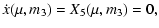 $\displaystyle \displaystyle \dot x (\mu,m_3) = X_5(\mu,m_3) = 0,$