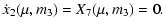 $\displaystyle \displaystyle \dot x_2 (\mu,m_3) = X_7(\mu,m_3) = 0.$
