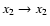 $x_2 \rightarrow x_2$