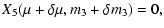 $\displaystyle \displaystyle X_5(\mu+\delta\mu,m_{3}+\delta m_{3}) = 0,$