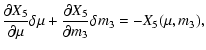 $\displaystyle \displaystyle \frac{\partial X_5}{\partial \mu}\delta\mu
+\frac{\partial X_5}{\partial m_{3}}\delta m_{3}= -X_5(\mu,m_{3}),$