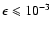 $\epsilon\leqslant 10^{-3}$