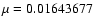 $\mu=0.01643677$