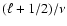 $ (\ell +1/2)/\nu $