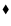 $ \blacklozenge $