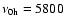 $ \nu _{0{\rm h}}=5800 $