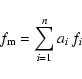 \begin{displaymath}%
f_{\rm m}=\sum ^{n}_{i=1}a_{i}~ f_{i}
\end{displaymath}