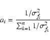 \begin{displaymath}%
a_{i}=\frac{1/\sigma _{f_{i}}^{2}}{\sum ^{n}_{k=1}1/\sigma ^{2}_{f_{k}}}
\end{displaymath}