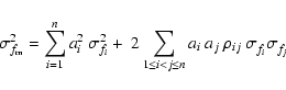 \begin{displaymath}%
\sigma ^{2}_{f_{\rm m}}=\sum ^{n}_{i=1}a^{2}_{i}~ \sigma ^{...
...a_{i}~ a_{j}~ \rho _{ij}~ \sigma ^{}_{f_{i}}\sigma ^{}_{f_{j}}
\end{displaymath}
