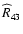 $ \widehat{R}_{43}$