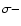 $ \sigma - $
