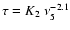 $\tau = K_2~\nu_5^{-2.1}$