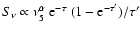 $ S_\nu \propto \nu_5^\alpha ~ {\rm e}^{-\tau}~ (1 - {\rm e}^{-\tau^\prime})/\tau^\prime$