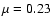 $\mu = 0.23$