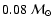 $0.08~{\cal M}_\odot$