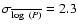 $\sigma_{\overline{\log~(P)}} = 2.3$