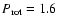 $P_{\rm rot}=1.6$