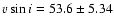 $v \sin i = 53.6 \pm 5.34$