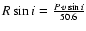 $R\sin i=\frac{P\cdot v\sin i}{50.6}$