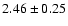 $2.46\pm 0.25$