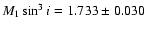 $M_1\sin^3i=1.733\pm 0.030$