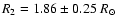 $R_2=1.86\pm 0.25~R_\odot$