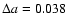 $\Delta a=0.038$