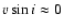 $v\sin i \approx 0$