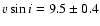 $v\sin i = 9.5\pm 0.4$