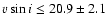 $v\sin i \leq 20.9\pm 2.1$