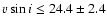 $v\sin i \leq 24.4\pm 2.4$