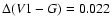 $\Delta (V1-G) = 0.022$