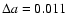 $\Delta a = 0.011$