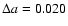 $\Delta a = 0.020$