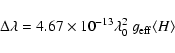 \begin{displaymath}%
\Delta\lambda = 4.67\times 10^{-13}\lambda_0^2~ g_{\rm eff} \langle H\rangle
\end{displaymath}