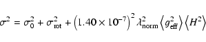 \begin{displaymath}%
\sigma^2=\sigma_0^2+\sigma_{\rm rot}^2+
\left(1.40\times 10...
...angle g_{\rm eff}^2\right\rangle \left\langle H^2\right\rangle
\end{displaymath}