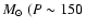 $M_{\odot}~(P\sim 150$