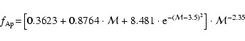 \begin{displaymath}%
f_{\rm Ap} {=} \left[ 0.3623 + 0.8764 \cdot {\cal M} + 8.48...
...ot {\rm e}^{-({\cal M} - 3.5)^2}\right]
\cdot {\cal M}^{-2.35}
\end{displaymath}