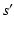 $\displaystyle %
s^{\prime}$