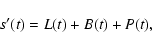 \begin{displaymath}%
s^{\prime}(t)=L(t)+B(t)+P(t),
\end{displaymath}