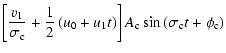$\displaystyle \left[\frac{v_1}{\sigma_{\rm c}}+\frac{1}{2}\left(u_0+u_1t\right)\right]A_{\rm c}\sin\left(\sigma_{\rm c}t+\phi_{\rm c}\right)$
