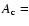 $A_{\rm c}=$
