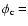 $\phi_{\rm c}=$