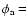 $\phi_{\rm a}=$