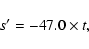 \begin{displaymath}%
s^{\prime}=-47.0\times t,
\end{displaymath}